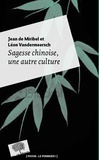 Jean de Miribel et Léon Vandermeersch - Sagesse chinoise - Une autre culture.