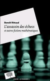 Benoît Rittaud - L'assassin des échecs et autres fictions mathématiques.