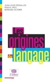 Jean-Louis Dessalles et Pascal Picq - Les origines du langage.