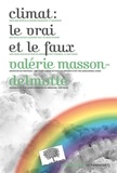Valérie Masson-Delmotte - Climat : le vrai et le faux.