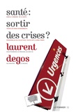Laurent Degos - Santé : sortir des crises ?.