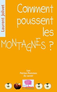 Laurent Jolivet - Comment poussent les Montagnes ?.