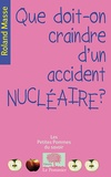 Roland Masse - Que doit-on craindre d'un accident nucléaire ?.