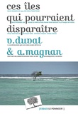 Alexandre Magnan et Virginie Duvat - Ces îles qui pourraient disparaitre.