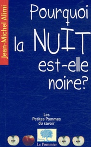 Jean-Michel Alimi - Pourquoi la nuit est-elle noire ?.