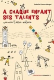 Isabelle Causse-Mergui - A chaque enfant ses talents - Vaincre l'échec scolaire.