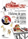 Jean-Louis Brahem - Histoires de gare, de dessins et de ruines (1896-1914).