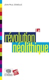Jean-Paul Demoule - La révolution néolothique.