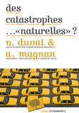 Virginie Duvat et Alexandre Magnan - Des catastrophes ... "naturelles" ?.