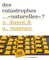 Virginie Duvat et Alexandre Magnan - Des catastrophes… "naturelles" ?.