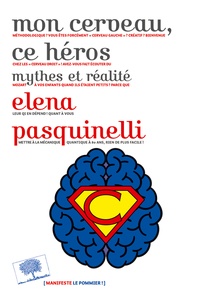 Elena Pasquinelli - Mon cerveau, ce héros - Mythes et réalité.