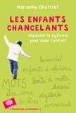 Marianne Chatriot - Les enfants chancelants - La vie, par-delà la dyslexie.