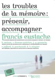 Francis Eustache - Les troubles de la mémoire - Prévenir, accompagner.