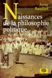 Anne Baudart - Naissances de la philosophie politique.