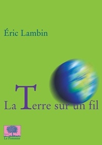 Eric Lambin - La Terre sur un fil.