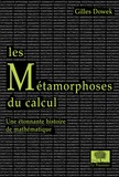 Gilles Dowek - Les Métamorphoses du calcul - Une étonnante histoire des mathématiques.