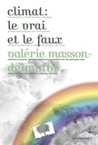 Valérie Masson-Delmotte - Climat le vrai et le faux.