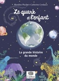 Blandine Pluchet - Le quark et l'enfant - La grande histoire du monde.