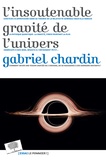 Gabriel Chardin - L'insoutenable gravité de l'univers.