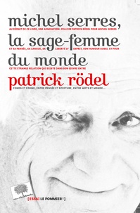 Patrick Rödel - Michel Serres, la sage-femme du monde.