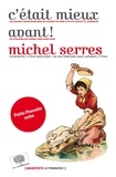 Michel Serres - C'était mieux avant !.