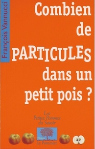 François Vannucci - Combien de particules dans un petit pois ?.