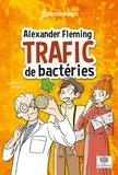 Charlotte Grossetête - Alexander Fleming - Trafic de bactéries.