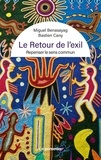 Miguel Benasayag - Le retour de l'exil - Repenser le sens commun.