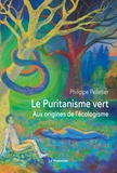 Philippe Pelletier - Le puritanisme vert - Aux origines de l'écologisme.
