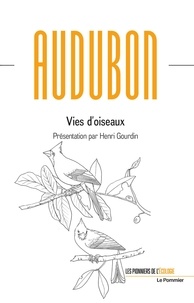 Jean-Jacques Audubon - Vies d'oiseaux.