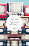 Bruno Testa - Nos années glorieuses.