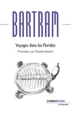 William Bartram et Sébastien Baudoin - Voyages dans les Florides.