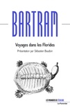 William Bartram et Sébastien Baudoin - Voyages dans les Florides.