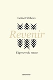 Céline Flécheux - Revenir - L'épreuve du retour.