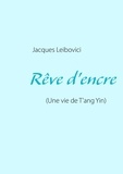 Jacques Leibovici - Rêve d'encre - Une vie de T'ang Yin.