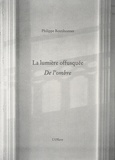Philippe Boutibonnes - La lumière offusquée - De l'ombre.