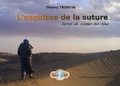 Thierry Trontin - L'esquisse de la suture - Carnet de voyages d'un éduc.