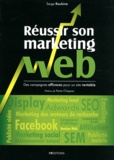 Serge Roukine - Réussir son marketing web - Des campagnes efficaces pour un site rentable.