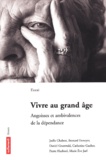 Collectif - Vivre Au Grand Age. Angoisses Et Ambivalences De La Dependance.