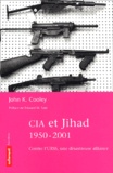 John-K Cooley - Cia Et Jihad 1950-2001. Contre L'Urss, Une Desastreuse Alliance.