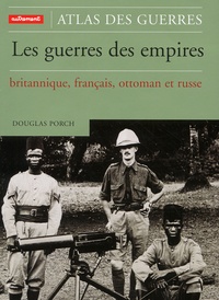 Douglas Porch - Les Guerres Des Empires Britannique, Francais, Ottoman Et Russe.