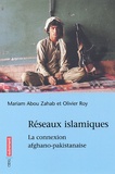 Mariam Abou Zahab et Olivier Roy - Réseaux islamiques. - La connexion afghano-pakistanaise.