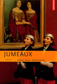 Juliette Solvès et Evelyne Adoue - Jumeaux. L'Art Et La Maniere.