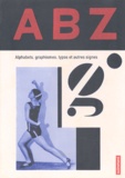 Mel Gooding - Abz. Alphabets, Graphismes, Typos Et Autres Signes.