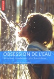 Diane Raines Ward - Obsession De L'Eau. Secheresse, Inondations : Gerer Les Extremes.
