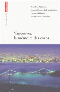 Caroline Adderson et Annabel Lyon - Vancouver, la mémoire des corps.