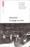 Lise Bissonnette et Michael Delisle - Montréal, la marge au coeur.