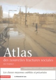 Christophe Huilluy et Christophe Noyé - Atlas des nouvelles fractures sociales en France - Les classes moyennes précarisées et oubliées.
