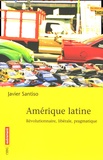 Javier Santiso - Amérique latine - Révolutionnaire, libérale, pragmatique.