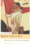 Lionel Richard - Berlin 1933-1945 - Séduction et terreur : croisade pour une catastrophe.